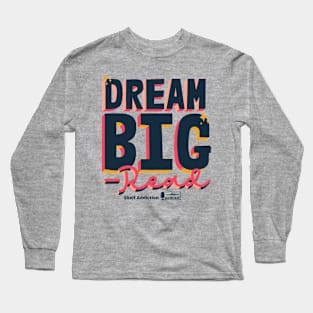 Dream Big...Read Long Sleeve T-Shirt